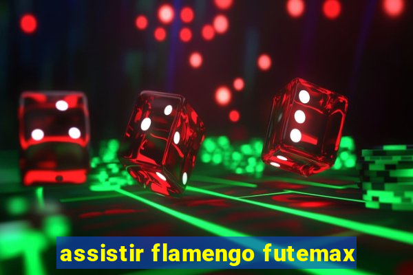 assistir flamengo futemax